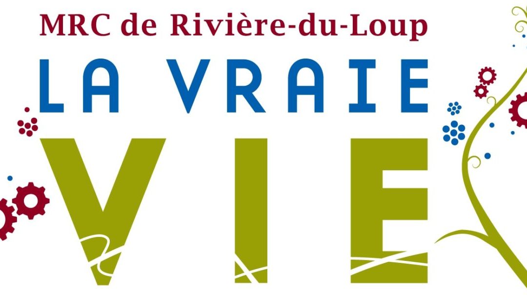 MRC Rivière-du-Loup, La Vraie Vie